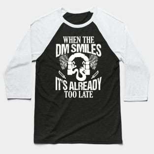 Gamer When the DM Smiles It's Already Too Late Baseball T-Shirt